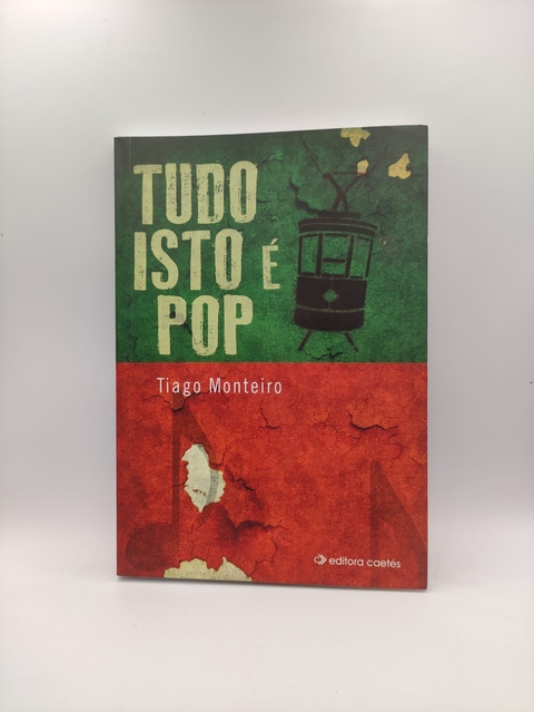 Tudo Isto é Pop - Autor: Tiago José Lemos Monteiro (2013) [usado]