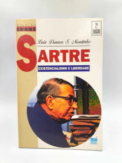 Sartre - Existencialismo e Liberdade - Autor: Luiz Damon S. Moutinho (1995) [usado]