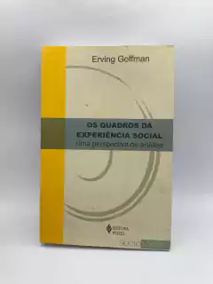Os Quadros da Experiência Social - Autor: Erving Goffman (2012) [usado]