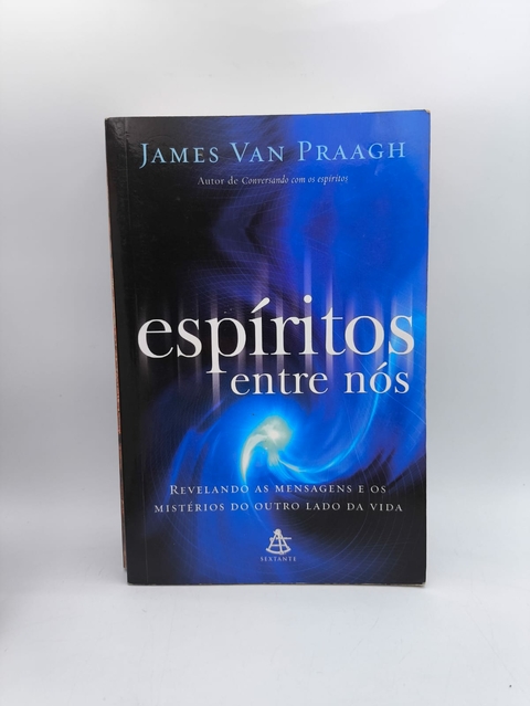 Espíritos entre Nós - Autor: James Van Praagh (2010) [usado]