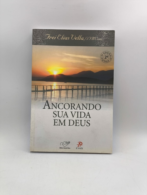 Ancorando sua Vida em Deus - Autor: Frei Elias Vella (2005) [usado]