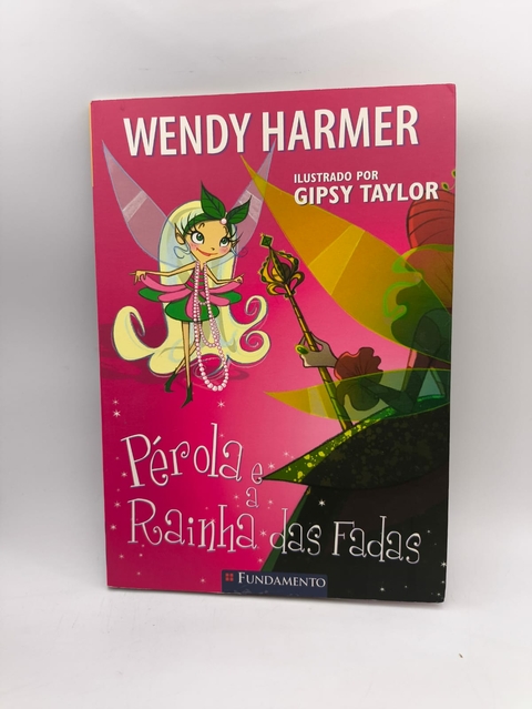 Pérola e a Rainha das Fadas - Autor: Wendy Harmer (2010) [usado]