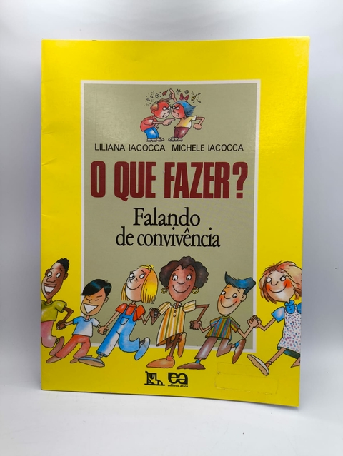 O que Fazer? Falando de Convivência - Autor: Liliana Iacocca Michele Iacocca (2010) [usado]