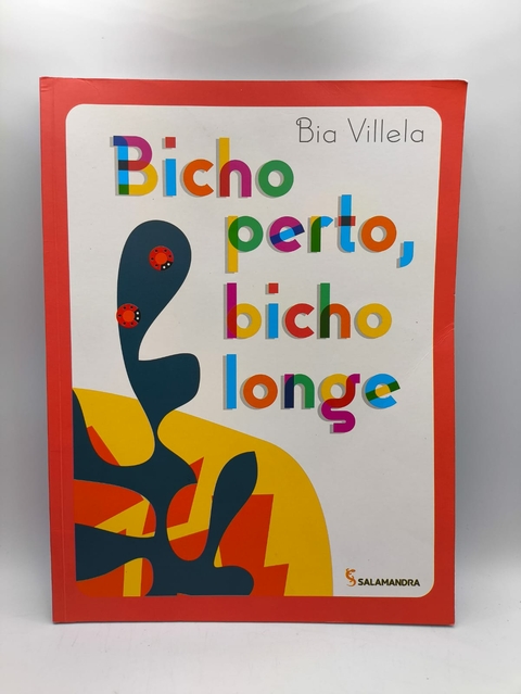 Bicho Perto, Bicho Longe - Autor: Bia Villela (2021) [usado]