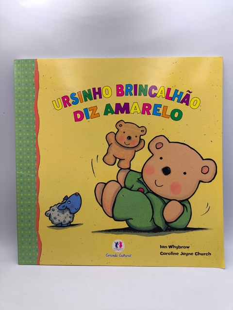 Ursinho Brincalhao Diz Amarelo - Autor: Ian Whybrow (2011) [usado]