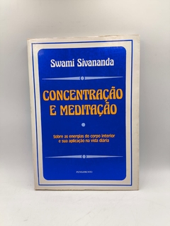 Concentração e Meditação - Autor: Swani Sivananda (1993) [usado]