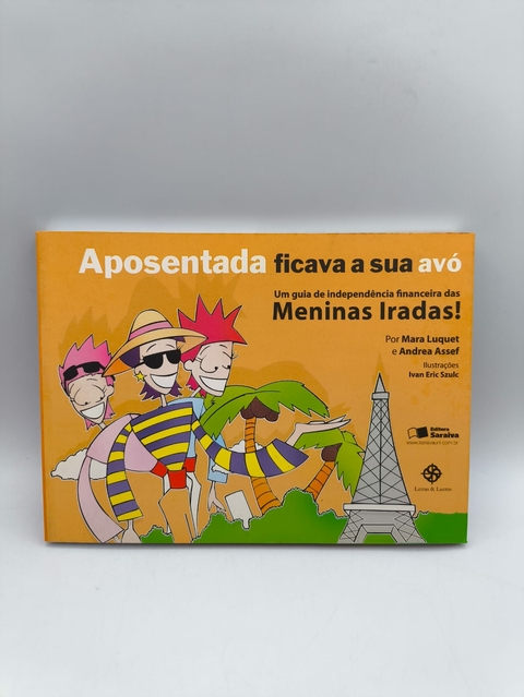 Aposentada Ficava sua Avó - Autor: Mara Luquet e Andrea Assef (2008) [usado]