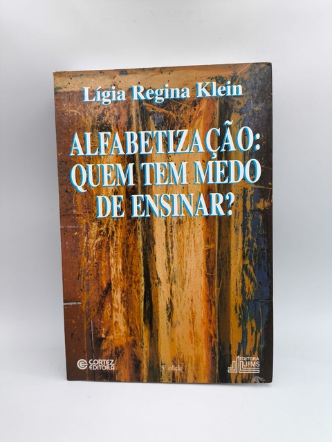 Alfabetizaçao: Quem Tem Medo de Ensinar? - Autor: Ligia Regina Klein (2008) [usado]