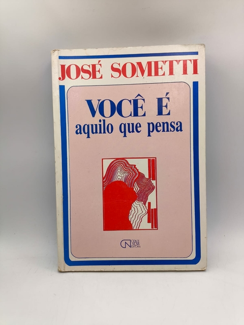 Você é Aquilo que Você Pensa - Autor: José Sometti (1985) [usado]