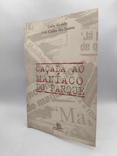 Caçada ao Maníaco do Parque - Autor: Luísa Alcalde e Luís Carlos dos Santos (1999) [usado]
