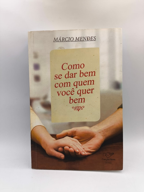 Como Se Dar bem com Quem Voce Quer bem - Autor: Marcio Mendes (2014) [usado]