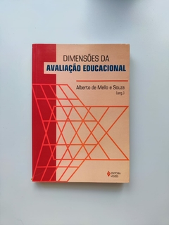 Dimensões da Avaliação Educacional - Autor: Alberto de Mello e Souza (2005) [usado]