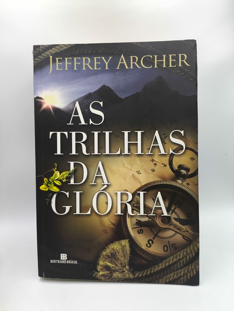 As Trilhas da Glória - Autor: Jeffrey Archer (2011) [usado]