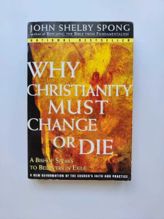 Why Christianity Must Change Or Die - Autor: John Shelby Spong (2002) [usado]