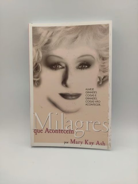 Milagres que Acontecem - Autor: Mary Kay Ash (1985) [usado]