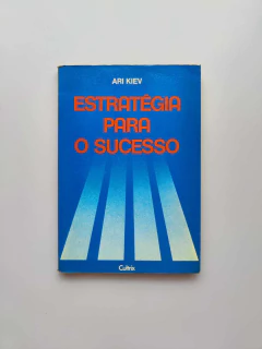 Estrategia para o Sucesso - Autor: Ari Kiev (1977) [usado]