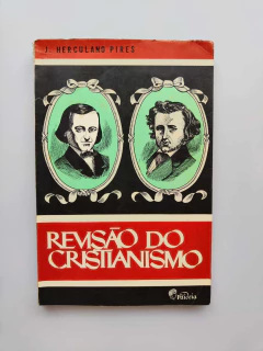 Revisão do Cristianismo - Autor: J. Herculano Pires (1977) [usado]