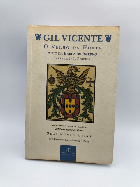 O Velho da Horta - Auto da Barca do Inferno - a Farsa de Ines Pereira - Autor: Gil Vicente (2000) [usado]