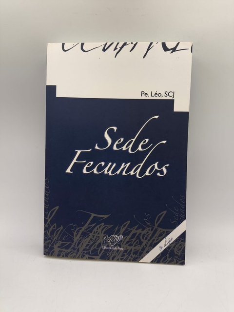Sede Fecundos - Autor: Padre Léo (2006) [usado]