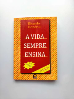 A Vida Sempre Ensina - Autor: Ricardo Honório (2015) [usado]