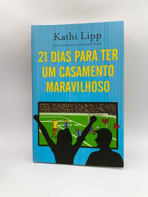 21 Dias para Ter um Casamento Perfeito - Autor: Kathi Lipp (2015) [usado]