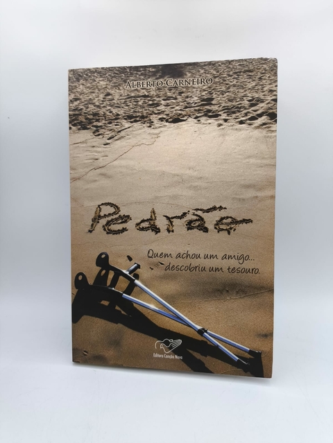 Pedrão Quem Achou um Amigo... Descobriu um Tesouro - Autor: Alberto Carneiro (2010) [usado]
