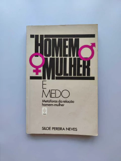 Homem-mulher e Medo - Autor: Siloé Pereíra Neves (1986) [usado]