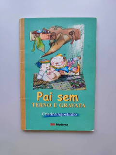 Pai sem Terno e Gravata - Autor: Cristina Agostinho (2003) [usado]