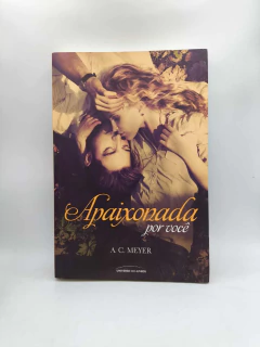 Apaixonada por Voce - Autor: A. C. Meyer (2015) [usado]
