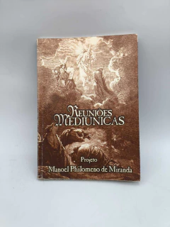 Reuniões Mediúnicas - Autor: Manoel Philomeno de Miranda (1999) [usado]