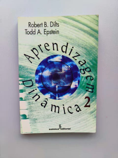 Aprendizagem Dinâmica 2 - Autor: Robert B. Dilts; Todd A. Epstein (1999) [usado]