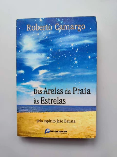 Das Areias da Praia Às Estrelas - Autor: Roberto Camargo (2003) [usado]