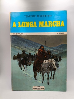 A Longa Marcha - Tenente Blueberry - Autor: J. M. Charlier e J. Giraud (1980) [usado]