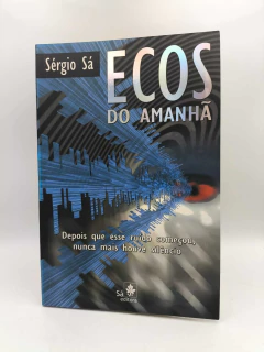 Ecos do Amanhã - Autor: Sérgio Sá (2005) [usado]