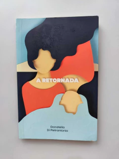 A Retornada - Autor: Donatella Di Pietrantonio (2019) [usado]