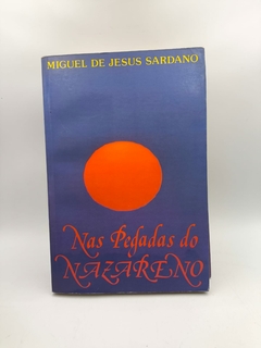 Nas Pegadas do Nazarento - Autor: Miguel de Jesus Sardano (1988) [usado]
