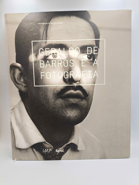 Geraldo de Barros e a Fotografia - Autor: Heloisa Espada (2014) [usado]