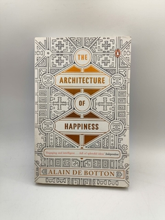 The Architecture Of Happiness - Autor: Alain de Botton (2006) [usado]