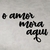 Frase de Parede O Amor Mora Aqui