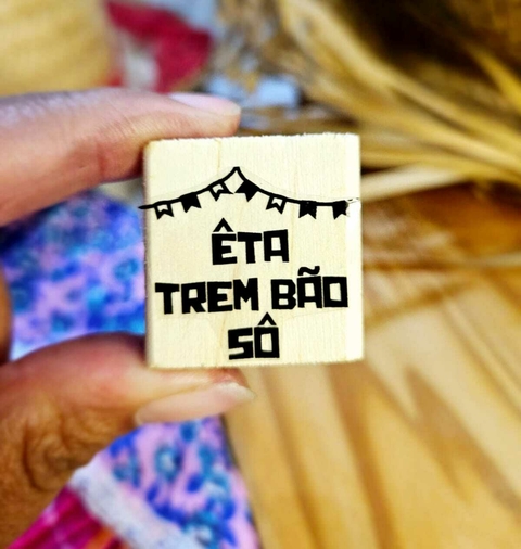 Carimbo Êta trem bão sô 3x3cm