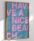 Quadro Have a Nice Beach - loja online