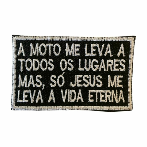 Patch Bordado A Moto Me Leva A Todos Os Lugares Mas, Só Jesus Me Leva A Vida Eterna 6,0cm x 9,0cm