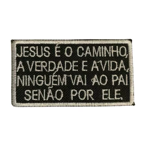 Patch Bordado Jesus É O Caminho, A Verdade E A Vida, Ninguém Vai Ao Pai Senão Por Ele 4,5cm x 8,0cm