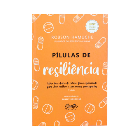 PÍLULAS DE RESILIÊNCIA por Robson Hamuche - UM LIVRO QUE TE TORNA CONSCIENTE DO QUE REALMENTE IMPORTA! - comprar online