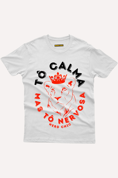 Camiseta Tô Calma, mas Tô Nervosa