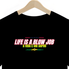 LIFE IS A BLOW JOB