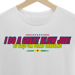 I DO A GREAT BLOW JOB!