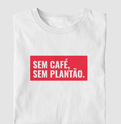 Camiseta Sem Cafe, Sem Plantao - comprar online