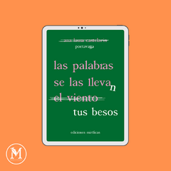 LAS PALABRAS SE LAS LLEVA(N) EL VIENTO (TUS BESOS). Ana Laura Castelarin (EBOOK)