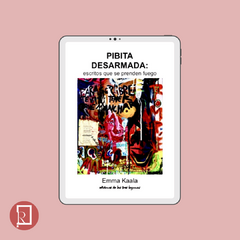 PIBITA DESARMADA: ESCRITOS QUE SE PRENDEN FUEGO (EBOOK)